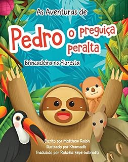 Livro As Aventuras De Pedro O Preguiça Peralta (Portuguese edition): Brincadeira na floresta
