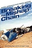 Breaking the Mishap Chain: Human Factors Lessons Learned from Aerospace Accidents and Incidents in Research, Flight Test, and Development (NASA Aeronoutics Book) cover