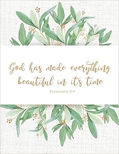 God Has Made Everything Beautiful In It's Time - Ecclesiastes 3:11:  Inspirational Christian Bible Quote Flower Design Notebook | Journal For  Women ... | 150 Pages Workbook (Bible Quote Collection): Paper Love:  9781795504805: Amazon.com: Books