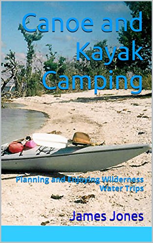 D0wnl0ad Canoe and Kayak Camping: Planning and Enjoying Wilderness Water Trips PPT