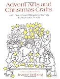 Advent Arts and Christmas Crafts: With Prayers and Rituals for Family, School and Church by Jeanne Heiberg