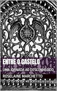 Livro ENTRE O CASTELO: UMA JORNADA AO DESCONHECIDO