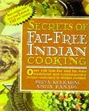 Secrets of Fat-free Indian Cooking: Over 150 Low-fat and Fat-free Traditional Recipes by 