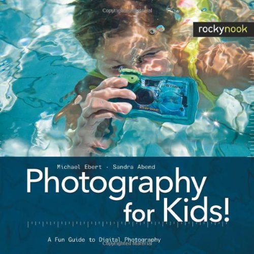 Photography for Kids!: A Fun Guide to Digital Photography (English and English Edition)