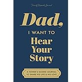Dad, I Want to Hear Your Story: A Father's Guided Journal to Share His Life & His Love (Deep Sea Cover) (Hear Your Story Books)
