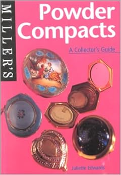 Miller's: Powder Compacts: A Collector's Guide (Miller's Collector's Guides), by Juliette Edwards Miller's: Powder Compacts: A Collector's Guide (Miller's Collector's Guides), by Juliette Edwards