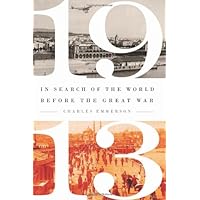 1913: In Search of the World Before the Great War