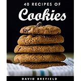40 recipes of cookies: The most delicious cookies. Easy to prepare. (A series of cookbooks Book 7)