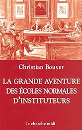 La  grande aventure des écoles normales d'instituteurs