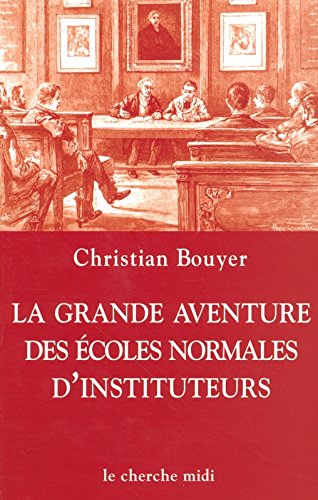 La  grande aventure des écoles normales d'instituteurs