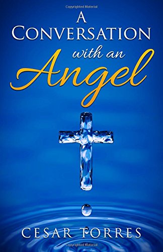 A Conversation with an Angel by Cesar Torres