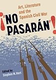 No Pasarán : Art, Literature and the Spanish Civil War, , 0729302865