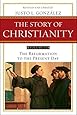 The Story of Christianity, Vol. 2: The Reformation to the Present Day