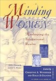 Minding Women : Reshaping the Educational Realm, , 0916690326