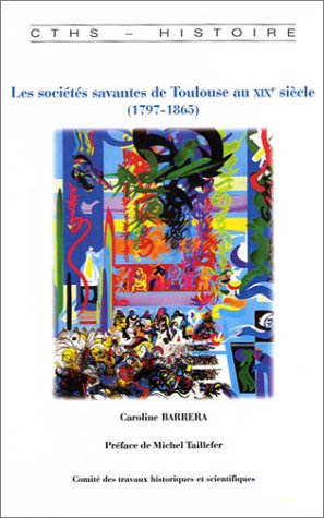 Les  sociétés savantes de Toulouse au XIX° siècle (1797-1865)