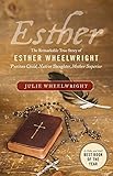 Esther: The Remarkable True Story Of Esther Wheelwright - Puritan