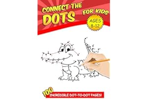 Connect The Dots For Kids Ages 8-12: 100 Challenging and Fun Dot to Dot Puzzles Workbook Filled With Connect the Dots Pages F