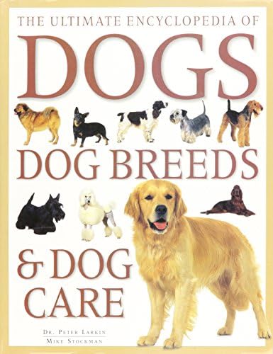 The Ultimate Guide to Dog Breeds: An Illustrated Encyclopedia with