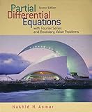 Partial Differential Equations with Fourier Series and Boundary Value Problems 2nd (second) edition