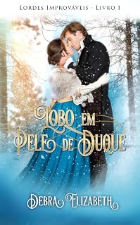 Livro Lobo em Pele de Duque: Romance de época regencial (Lordes Improváveis Livro 1)