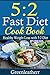 5:2 Diet: 52 Fast Diet Cookbook to deal with fat & obesity - Healthy Weight Loss to keep you slim lean fit energetic by green leatherr