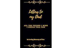 Letters to my Dad: All The Things I wish I could tell you: In Loving Memory of You. It is a heartfelt journal designed to honor the memories of your ... and write memories, prayers, and thoughts