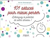 101 astuces pour mieux penser : Débloquez le potentiel de votre de votre cerveau ! by 