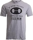 If Lifting was Easy, It'd be Called Your Mom | Funny Workout Weight T-Shirt-(Adult,L)