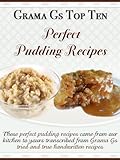 Perfect Pudding Recipes (Grama G's Top Homemade Recipes Book 3)