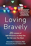 Loving Bravely: Twenty Lessons of Self-Discovery to Help You Get the Love You Want