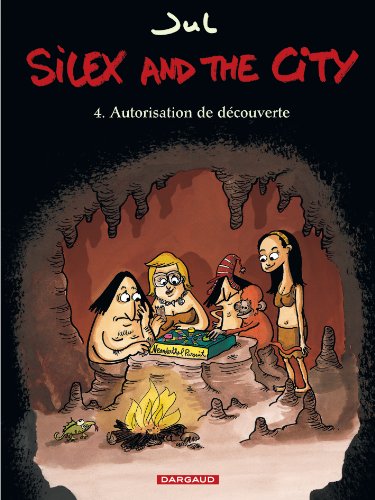 Silex and the city, Tome 4 : Autorisation de découverte by Jul