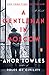 A Gentleman in Moscow: A Novel by Amor Towles