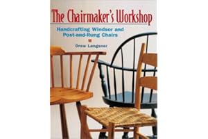 The Chairmaker's Workshop: Handcrafting Windsor and Post-and-Rung Chairs