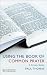 Using the Book of Common Prayer: A simple guide by 