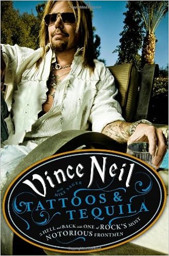Tattoos & Tequila: To Hell and Back with One of Rock's Most Notorious Frontmen, by Vince Neil Mike Sager Tattoos & Tequila: To Hell and Back with One of Rock's Most Notorious Frontmen, by Vince Neil Mike Sager