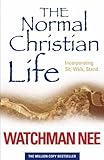 The Normal Christian Life: Incorporating 'Sit Walk Stand' of Watchman Nee New Edition on 01 October 2005