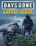 Days Gone: LATEST GUIDE: Everything You Need To