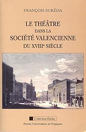 Le  théâtre dans la société valencienne du XVIIIe siècle