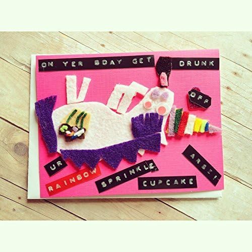 Get Drunk Off Your Rainbow Sprinkle Cupcake Arse! Happy Birthday. Hilarious Handmade Card Front: On Yer Bday, Get Drunk Off Your Rainbow Sprinkle Cupcake Arse! Inside: Blank with mini chalkboard space
