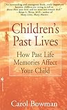 Children's Past Lives: How Past Life Memories Affect Your Child by Carol Bowman