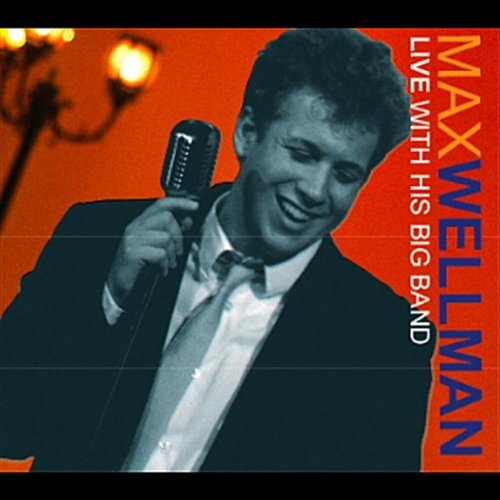 Wellman, Max Max Wellman Live W/ His Big Band Music