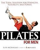 Pilates for Men: The Total Solution for Strength, Flexibility and Power