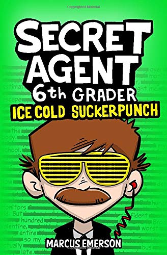 Secret Agent 6th Grader 2: Ice Cold Suckerpunch (a funny book for children ages 9-12): From the Creator of Diary of a 6th Grade Ninja