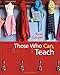 Those Who Can, Teach
