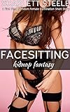 Facesitting Kidnap Fantasy  - A First Time Femdom Female Domination Short Story