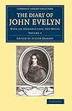 The Diary of John Evelyn: With an Introduction and Notes (Cambridge Library Collection - British & I by 