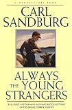 Always the Young Strangers: The Poet Historians Moving Recollection of His Small Town Youth by Carl Sandburg