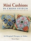 Mini Cushions in Cross Stitch: 30 Original Designs to Make by