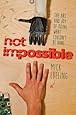 Not Impossible: The Art and Joy of Doing What Couldn't Be Done