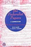 The Federalist Papers : A Commentary: "The Baton Rouge Lectures", Allen, W. B. and Cloonan, Kevin A., 0820437565